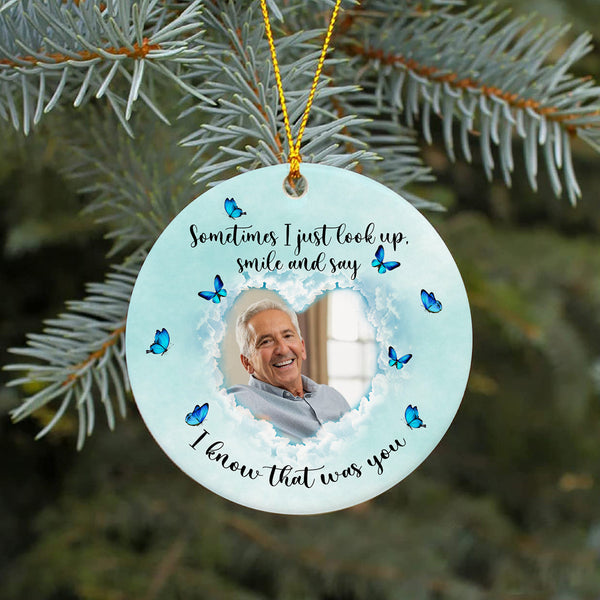 Personalized Memorial Ornament - I Know That Was You, Christmas in Heaven, Remembrance Home Decor, Memorial Gift for Loss of Mother, Father, Son| NOM66