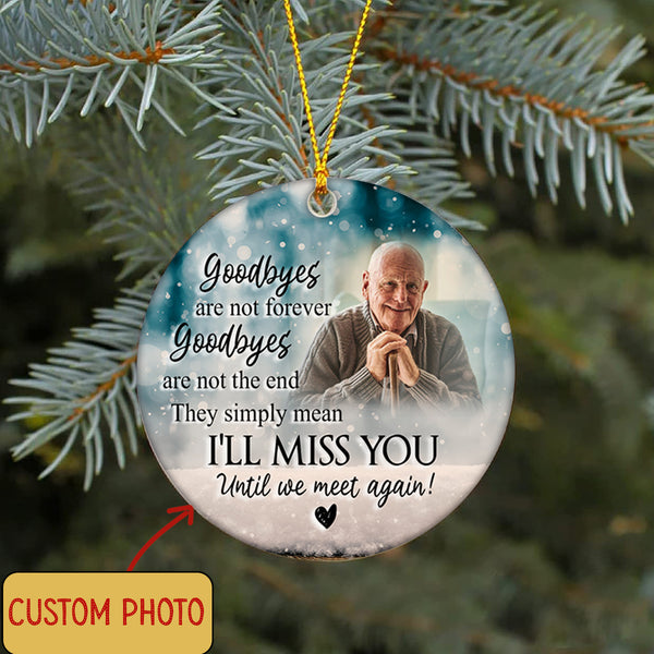 Personalized Memorial Ornament - Goodbyes Are Not Forever, Christmas in Heaven, Remembrance Home Decor, Memorial Gift for Loss of A Loved One| NOM68