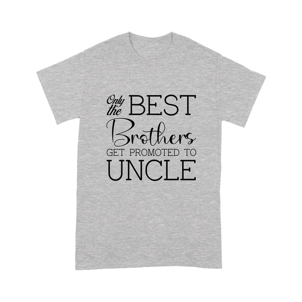 New Uncle T-shirt| Only Best Brother Get Promoted to Uncle| Pregnancy Announcement, New Baby| NTS36 Myfihu