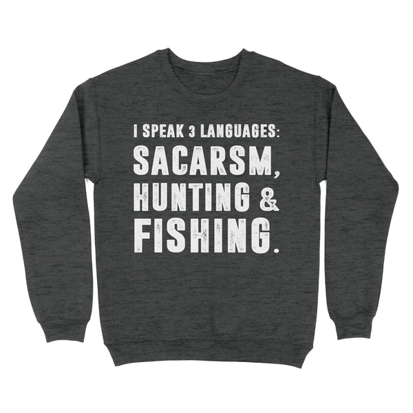 Funny I Speak 3 Languages Sacarsm Hunting and Fishing Standard Sweatshirt FSD2610
