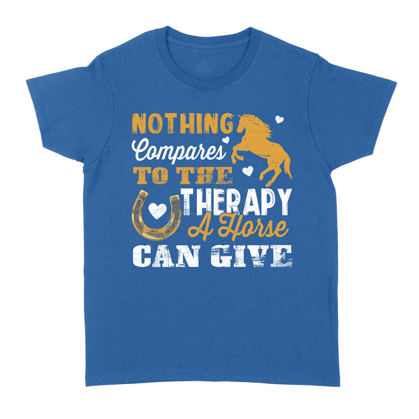 Nothing Compares To The Therapy A Horse Can Give D02 NQS2931 Standard Women's T-shirt