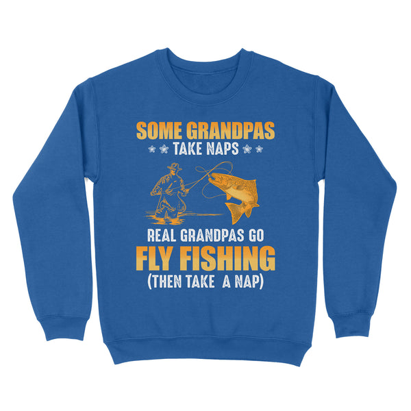 Some grandpas take naps real grandpas go fly fishing ( then take a nap) salmon fishing D03 NQS2320 Standard Crew Neck Sweatshirt