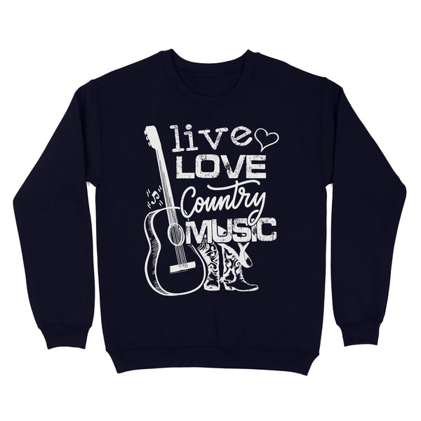 Live love Country music Country girls Sweatshirt, Country girl clothing FFS - IPHW1853
