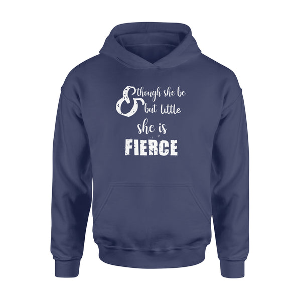 Though She Be But Little She is Fierce - Standard Hoodie