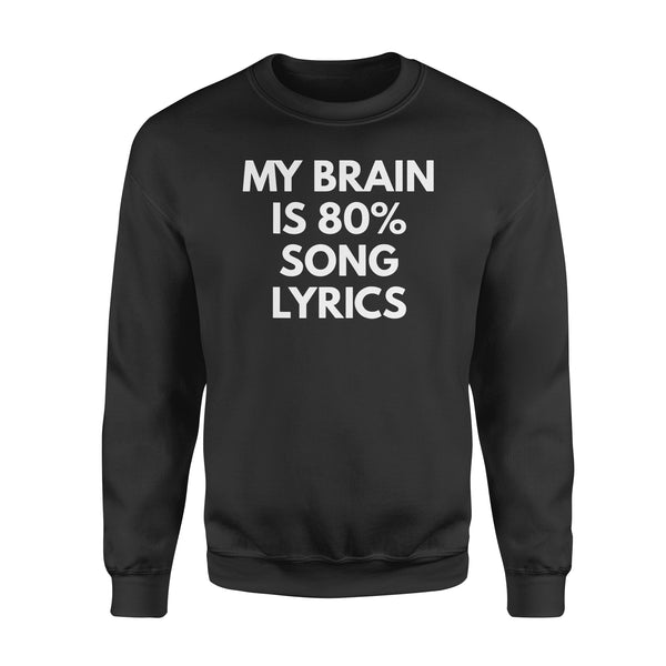 My Brain is 80% Song Lyrics - Standard Crew Neck Sweatshirt