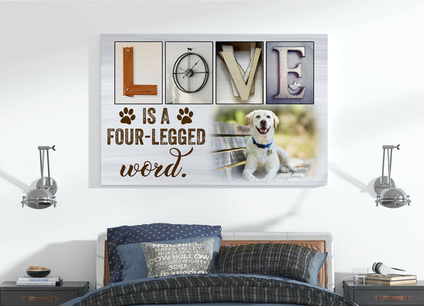 Love Is A Four Legged Word| Custom Dog Canvas| Dog Lover Gift National Dog Day| Dog Sign Dog Wall Art| JCD820