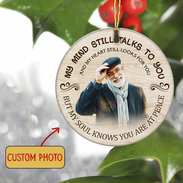 Memorial Circle Ornament - My Mind Still Talks To You Ornament Custom Photo Ornament Christmas Memorial Gift Remembrance Canvas for Loss of Loved One Father Mother Sympathy Gift - JOR40