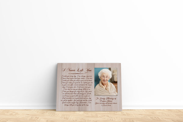 Memorial Canvas| I Never Left You Personalized Memorial Gift for Loss of Mother, Father, Husband, Wife| Bereavement Sympathy Gift Remembrance Gift for Deceased| In Loving Memory JC644 Myfihu