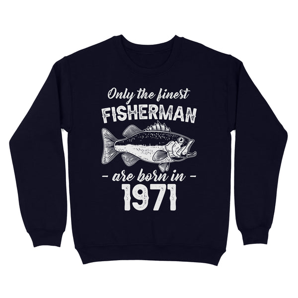 Only the finest fisherman are born in custom year Standard Crew Neck Sweatshirt