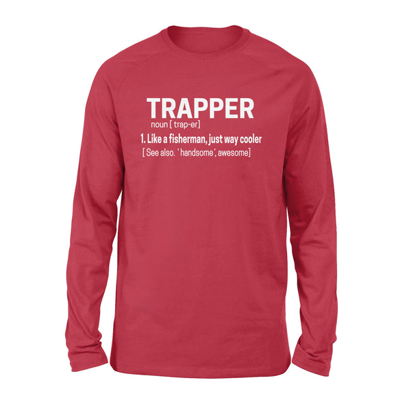 Trapper Shirt Funny Catcher Trapping Life a fisherman, just way cooler - FSD1388D08
