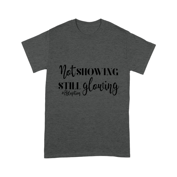 Infertility T-shirt| Not Showing Still Glowing| Adoption| Infertility Warrior| NTS68 Myfihu