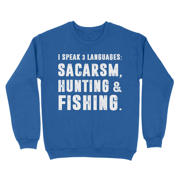 Funny I Speak 3 Languages Sacarsm Hunting and Fishing Standard Sweatshirt FSD2610