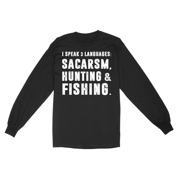 Funny I Speak 3 Languages Sacarsm Hunting and Fishing Standard Long sleeve FSD2610