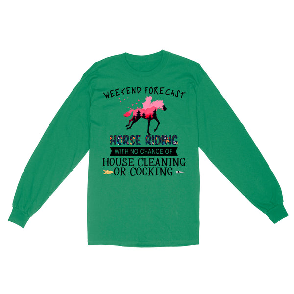 Weekend forecast horse riding with no chance of house cleaning or cooking D02 NQS3273 Long Sleeve