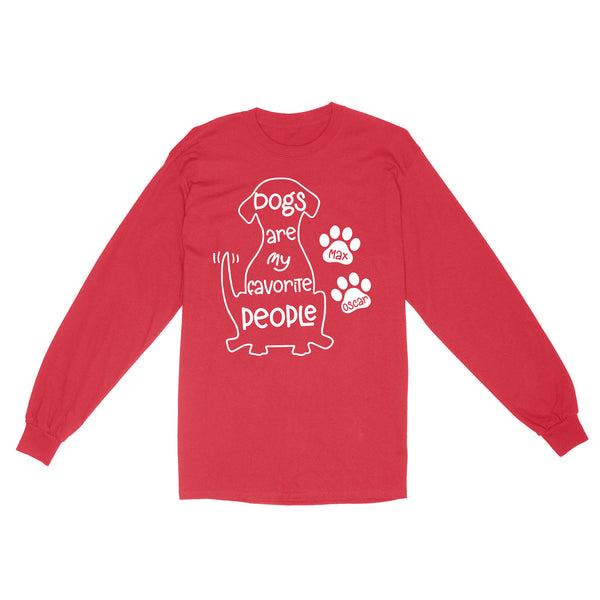 "Dogs are my favorite people" Custom Dog's Name Shirt for Dog lovers Standard Long Sleeve FSD2445D02
