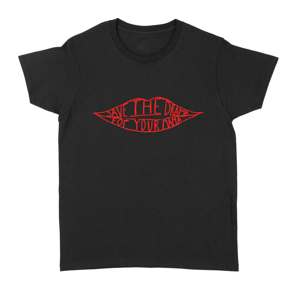 Save the drama for your mama - Standard Women's T-shirt
