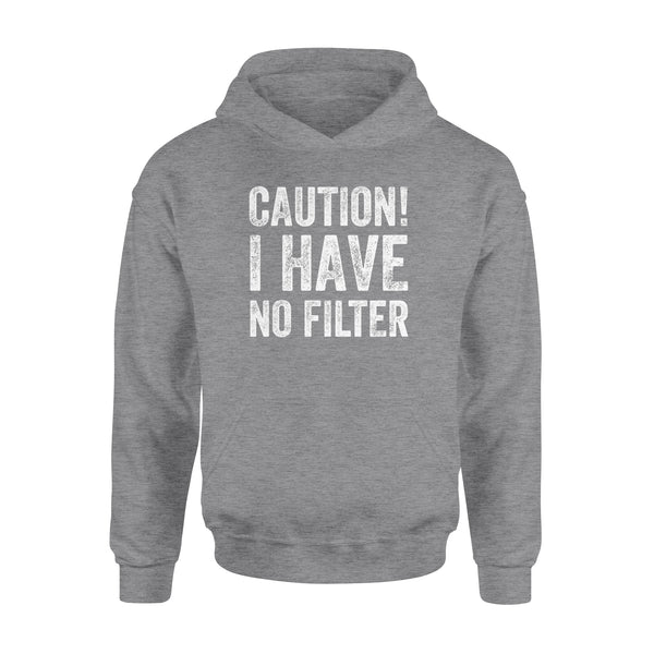 Caution I Have No Filter - Standard Hoodie