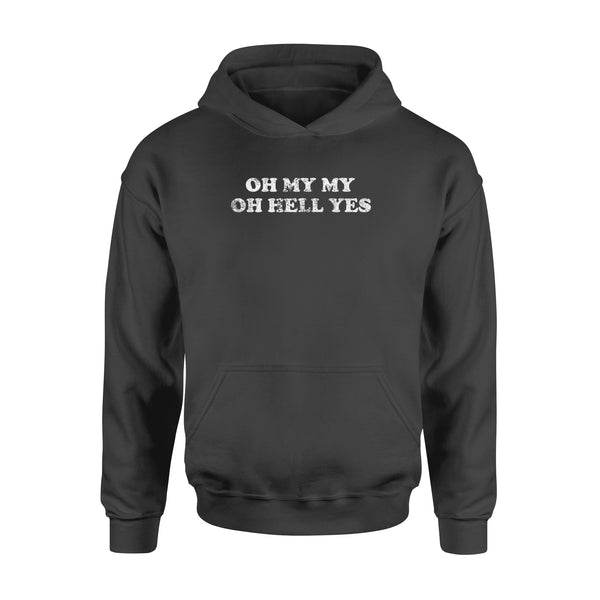 OH MY MY OH HELL YES - Standard Hoodie