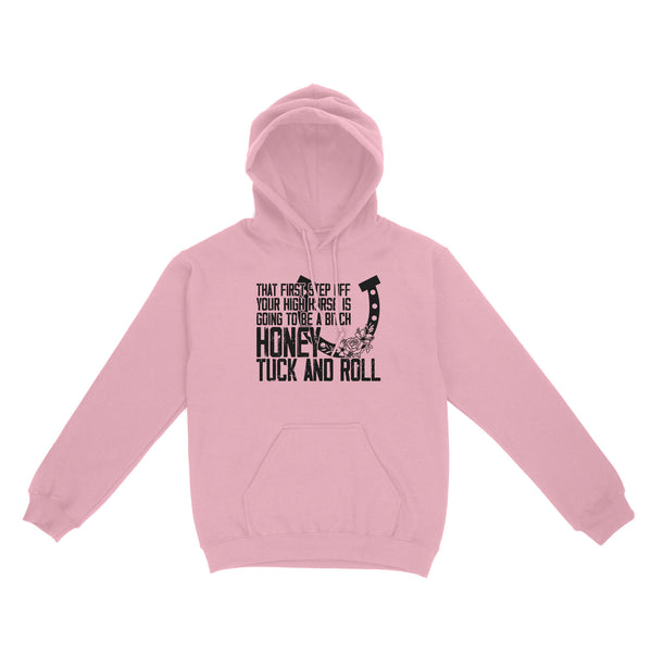 That first step off your high horse is going to be a bitch honey tuck and roll funny horse Hoodie D02 NQS3087