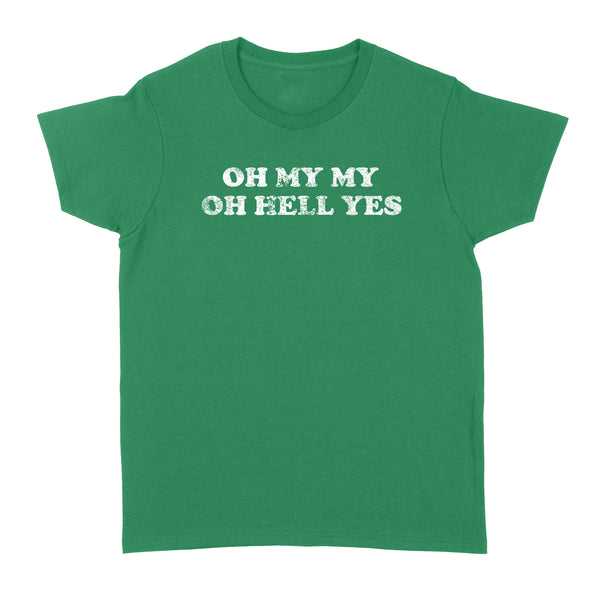 OH MY MY OH HELL YES - Standard Women's T-shirt