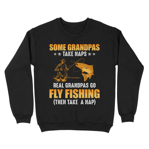 Some grandpas take naps real grandpas go fly fishing ( then take a nap) salmon fishing D03 NQS2320 Standard Crew Neck Sweatshirt