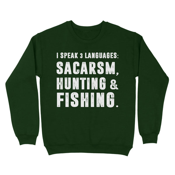 Funny I Speak 3 Languages Sacarsm Hunting and Fishing Standard Sweatshirt FSD2610