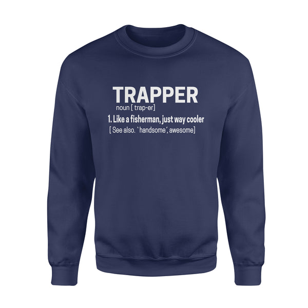 Trapper Shirt Funny Catcher Trapping Life a fisherman, just way cooler - FSD1388D08
