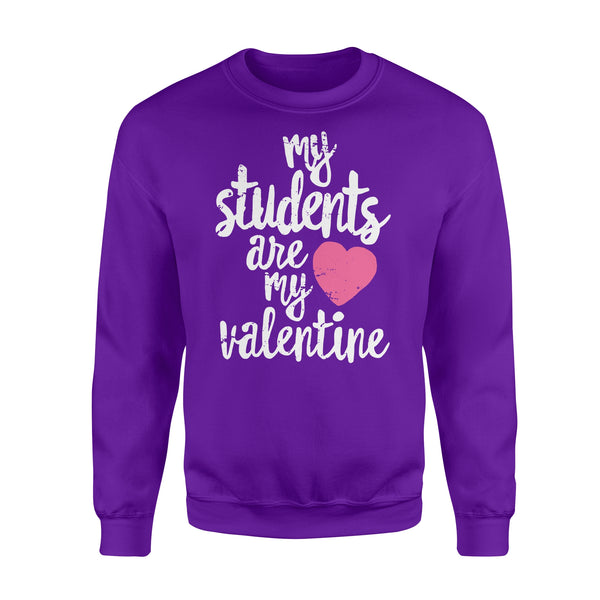 My Students Are My Valentine Shirt Valentines Day Teacher - Standard Crew Neck Sweatshirt