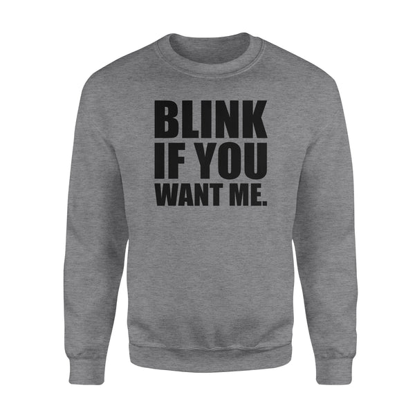 Blink If You Want Me - Standard Crew Neck Sweatshirt
