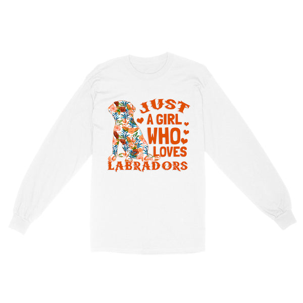 Labrador Lover Long Sleeve Gift Just A Girl Who Loves Labrador Shirt Labrador Owner Gift Lab Owner Gift| JTSD342