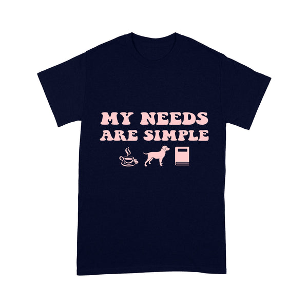 Labrador Owner Shirt| My Needs Are Simple Coffee Labrador Reading T-shirt| Labrador Lover Dog Lover Gift JTSD354