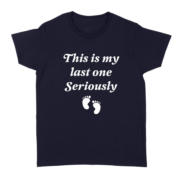 Mom Again Shirt| This Is My Last OneSeriously| New Baby, Pregnant Mom, Another Born| NTS58 Myfihu