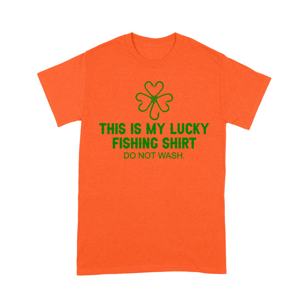 This is my Lucky Fishing Shirts do not wash T Shirts for St Patrick's Day, St Paddy's Day Fishing gifts - IPHW2359