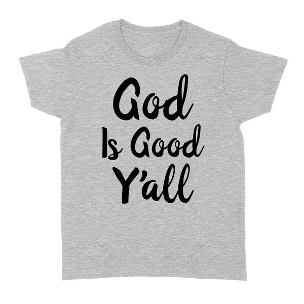 God Is Good Y'all - Christian - Standard Women's T-shirt