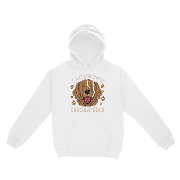 I Love My Chocolate Lab Hoodie| Funny Chocolate Labrador Retriever Gift for Women Men JTSD368