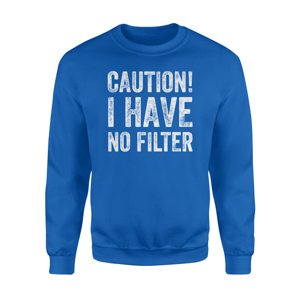 Caution I Have No Filter - Standard Crew Neck Sweatshirt