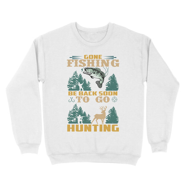 Gone fishing be back soon to go hunting, funny hunting fishing shirts D02 NQS2550 Standard Crew Neck Sweatshirt