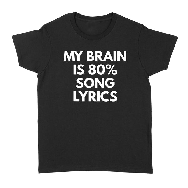 My Brain is 80% Song Lyrics - Standard Women's T-shirt