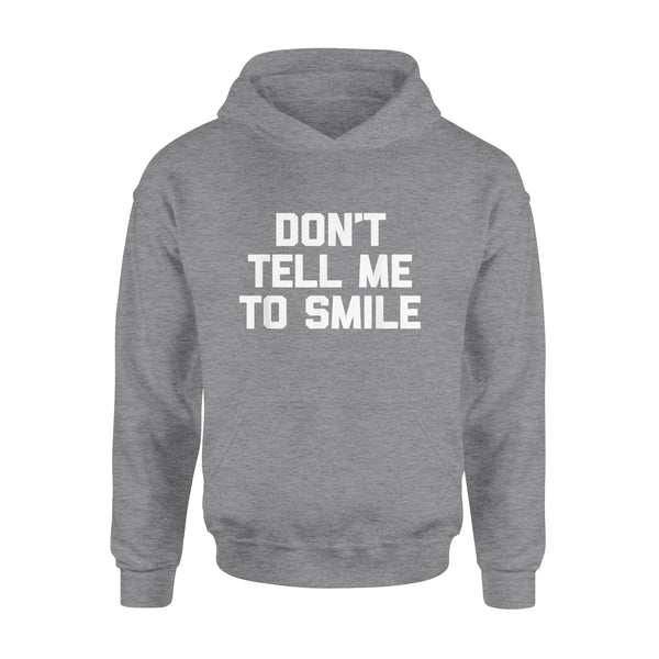 Don't Tell Me To Smile funny saying sarcastic cute - Standard Hoodie