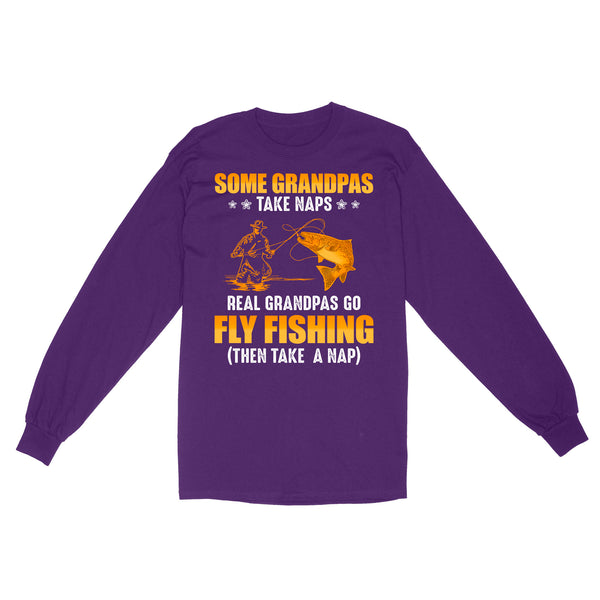 Some grandpas take naps real grandpas go fly fishing ( then take a nap) salmon fishing D03 NQS2320 Standard Long Sleeve