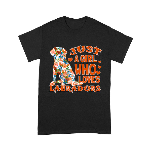 Labrador Lover T-shirt Gift Just A Girl Who Loves Labrador Shirt Labrador Owner Gift Lab Owner Gift| JTSD342