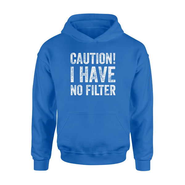 Caution I Have No Filter - Standard Hoodie