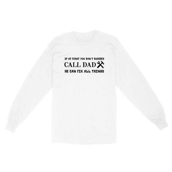 Funny Dad Shirts | If At First You Don'T Succeed Call Dad He Can Fix All Things NS62 Myfihu