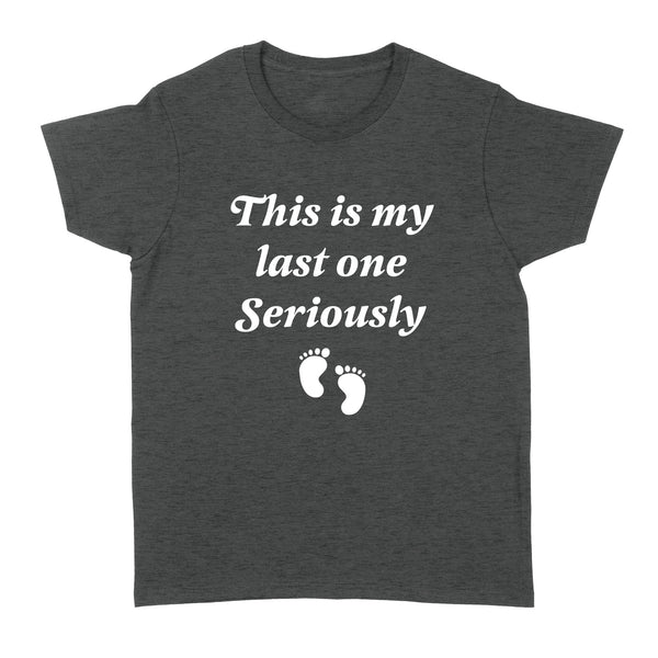 Mom Again Shirt| This Is My Last OneSeriously| New Baby, Pregnant Mom, Another Born| NTS58 Myfihu
