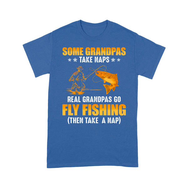 Some grandpas take naps real grandpas go fly fishing ( then take a nap) salmon fishing D03 NQS2320 Standard T-Shirt