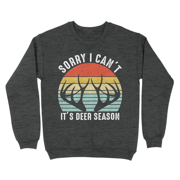 Sorry I can't It's deer season funny vintage hunting deer horn shirt D06 NQS2520 Standard Crew Neck Sweatshirt