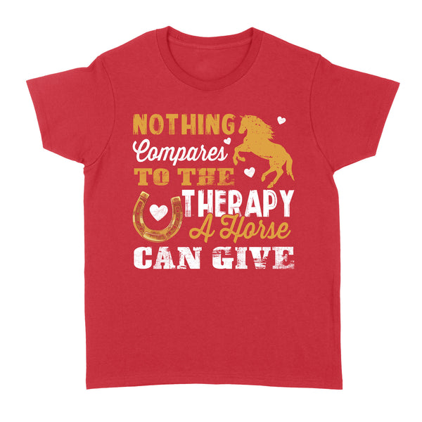 Nothing Compares To The Therapy A Horse Can Give D02 NQS2931 Standard Women's T-shirt