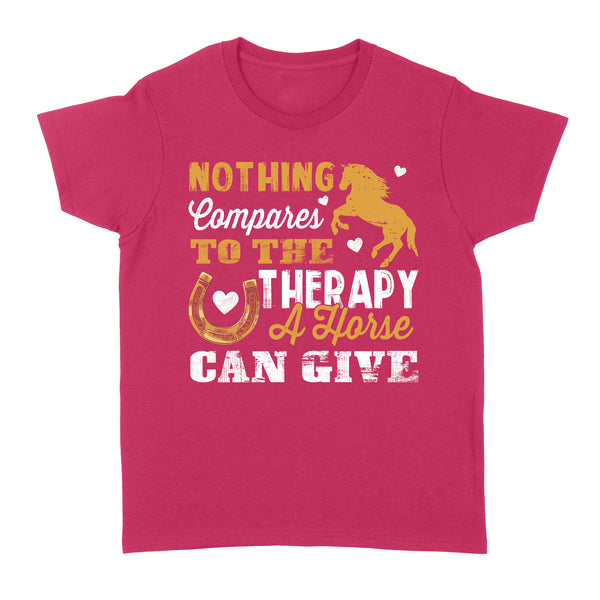 Nothing Compares To The Therapy A Horse Can Give D02 NQS2931 Standard Women's T-shirt