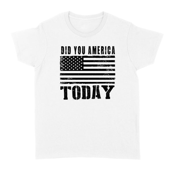 Did You America Today - Standard Women's T-shirt