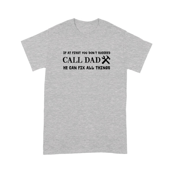 Funny Dad Shirts | If At First You Don'T Succeed Call Dad He Can Fix All Things NS62 Myfihu